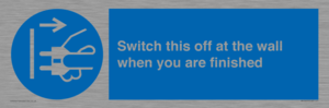 Switch this off at the wall when you are finished